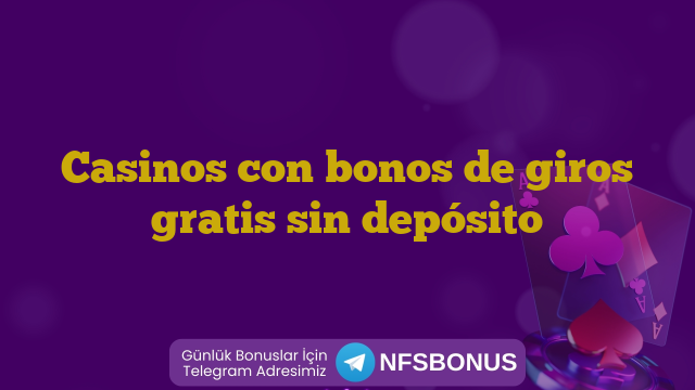 Casinos con bonos de giros gratis sin depósito