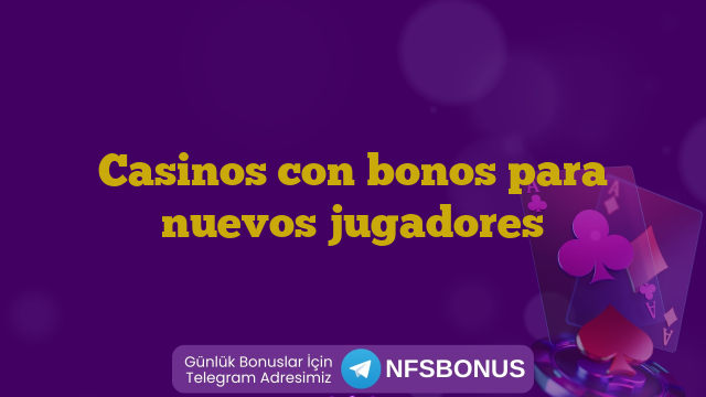 Casinos con bonos para nuevos jugadores
