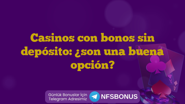 Casinos con bonos sin depósito: ¿son una buena opción?