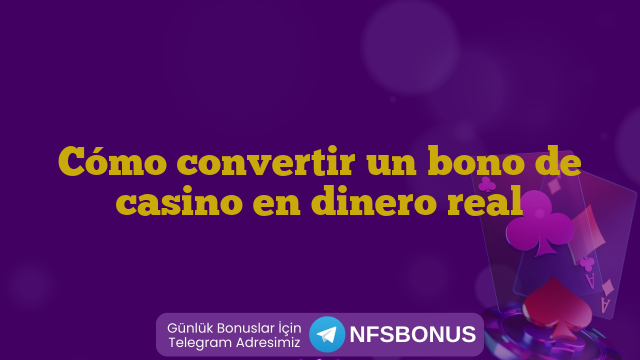 Cómo convertir un bono de casino en dinero real
